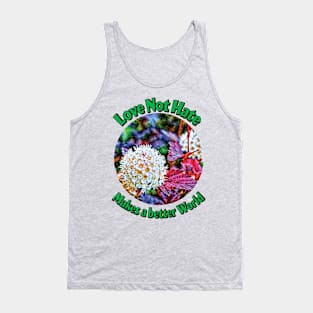 Love Not Hate Makes a better world Tank Top